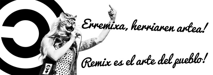 Erremixa, herriaren artea! / ¡Remix es el arte del pueblo!